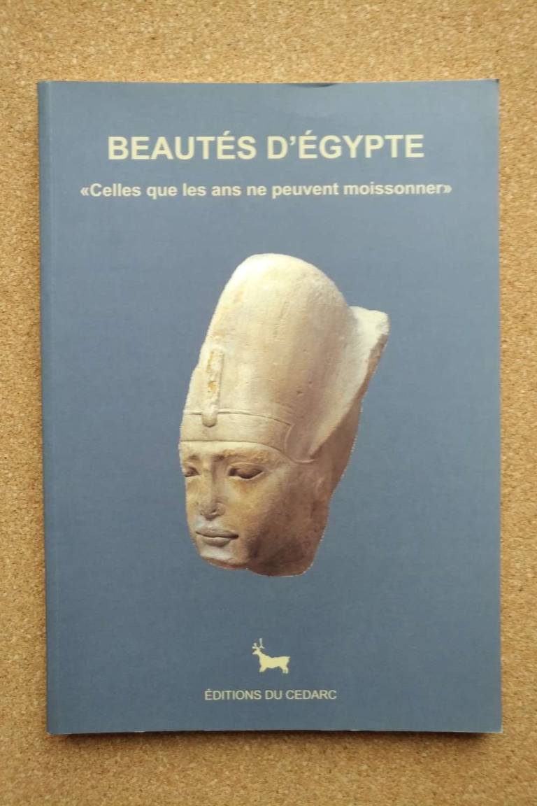 BEAUTES D'EGYPTE - Celles que les ans ne peuvent moissonner. Eugène Warmenbo - Egyptian Antiquities