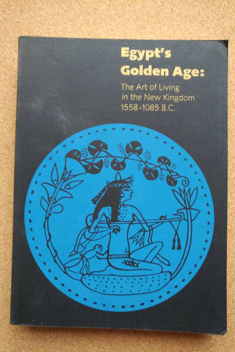 Egypt's Golden Age: The Art of Living in the New Kingdom - Egyptian Antiquities